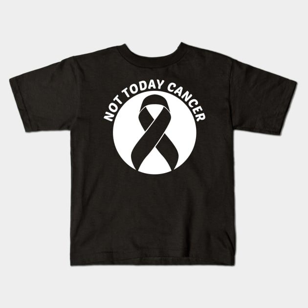 Not Today Cancer Skin Cancer Awareness Kids T-Shirt by Geek-Down-Apparel